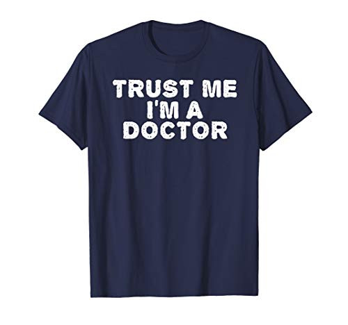 TRUST ME I'M A DOCTOR Shirt Funny Medical School Gift Idea TRUST ME I'M A DOCTOR Shirt Funny Medical School Gift Idea