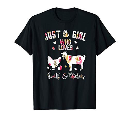 Just A Girl Who Loves Goats Chickens T-Shirt Just A Girl Who Loves Goats Chickens T-Shirt