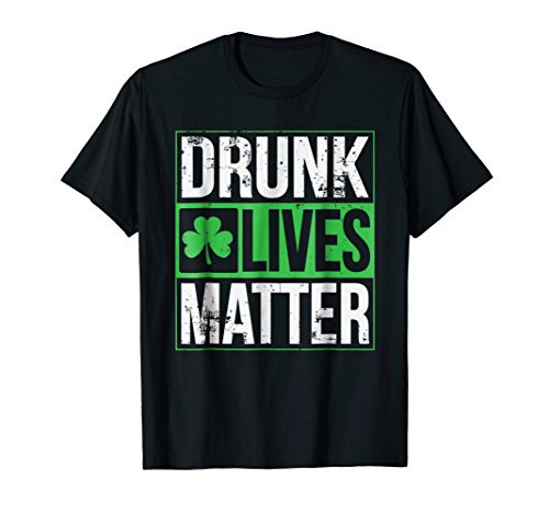 Funny Saint Patricks Day Drunk Lives Matter Drinking T-Shirt