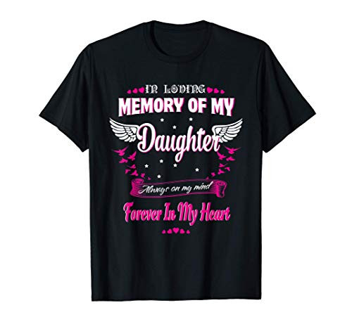 In loving memory of my Daughter-my Daughter in heaven shirt T-Shirt