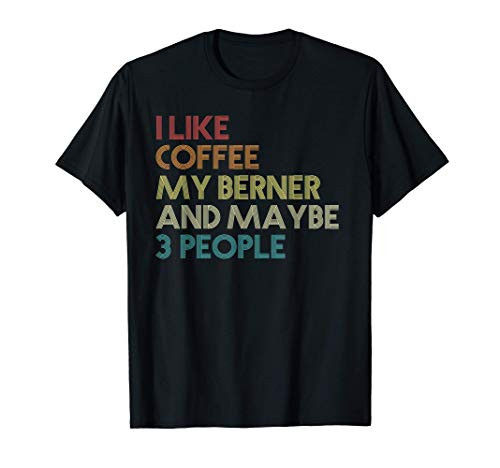 Bernese Mountain Dog Owner Coffee Lovers Quote Vintage Gift T-Shirt