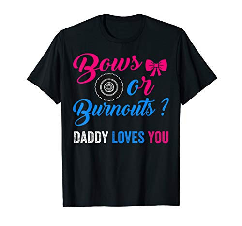 Mens Bows or Burnouts Daddy Loves You Costume Gender Reveal T-Shirt
