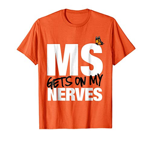 Multiple Sclerosis Gets on my Nerves MS Awareness T-Shirt