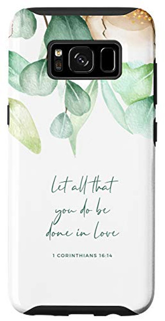 Galaxy S8 Let All That You Do Be Done In Love 1 Cor. 16 14 Bible Verse Case Galaxy S8 Let All That You Do Be Done In Love 1 Cor. 16 14 Bible Verse Case