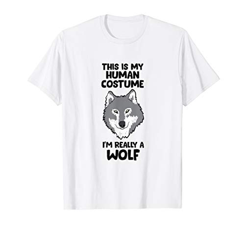 This Is My Human Costume I'm Really A Wolf T-Shirt