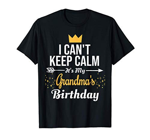 I Can't Keep Calm It's My GRANDMA Birthday T-Shirt
