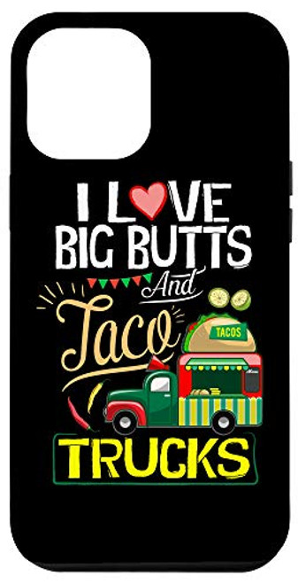 iPhone 12 Pro Max Tacos I Love Big Butts And Taco Trucks Eating Taco Bar Case