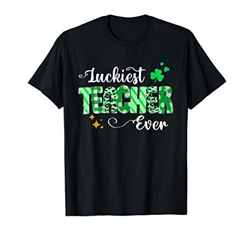 Luckiest Teacher Ever Shamrock Teacher St Patrick's Day 2021 T-Shirt Luckiest Teacher Ever Shamrock Teacher St Patrick's Day 2021 T-Shirt