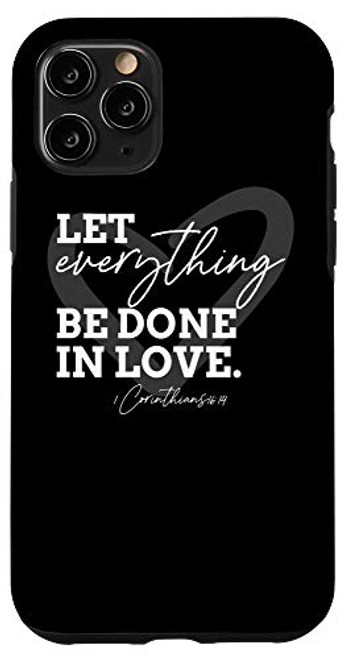 iPhone 11 Pro Let Everything Be Done in Love 1 Corinthians 16 14 Case iPhone 11 Pro Let Everything Be Done in Love 1 Corinthians 16 14 Case