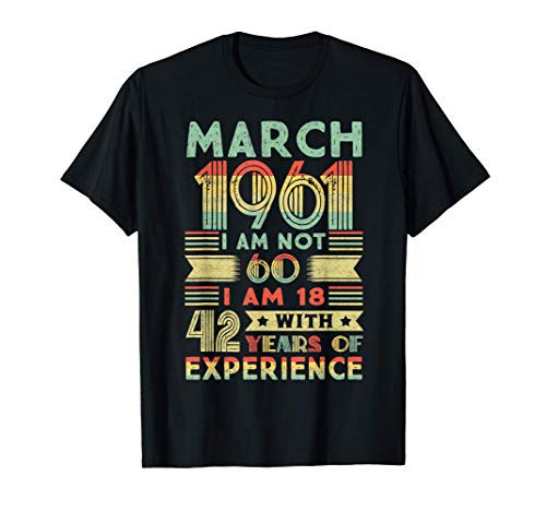 Born March 1961 60th birthday gift Made in 1961 60 Year Old T-Shirt