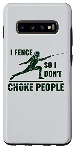 Galaxy S10Plus I Fence So I Don't Choke People Fencing Gift For Fencers Case