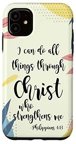iPhone 11 I Can Do All Things Through Christ Strengthens Phil 4 13 Case