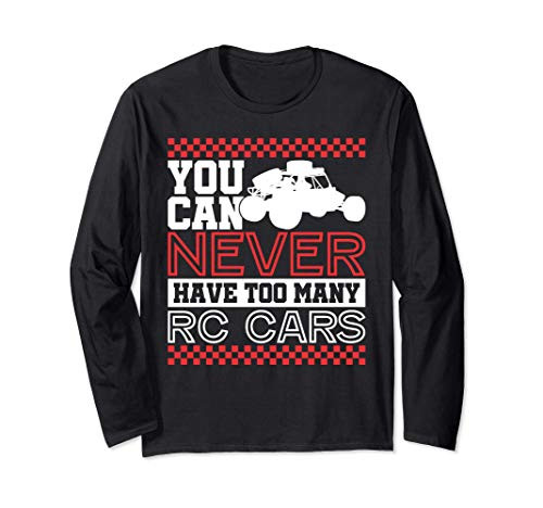 You Can Never Have Too Many RC Cars Funny Remote Control Long Sleeve T-Shirt