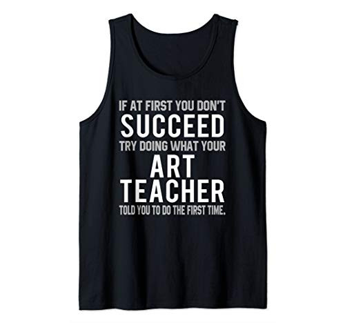 If At First You Don't Succeed Funny Art Teacher Paint Gift Tank Top