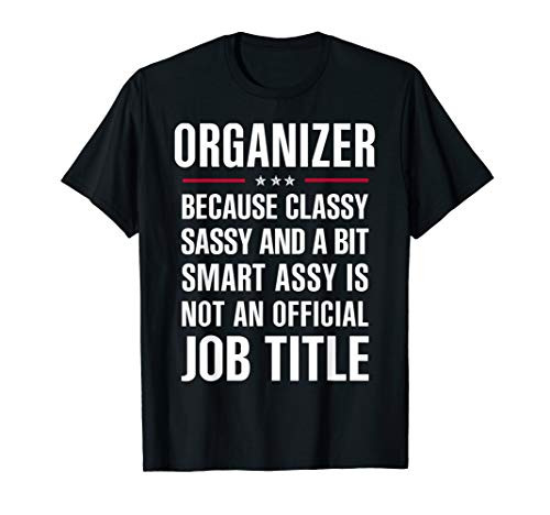 Inked Creation Gift For Classy Sassy Smart Assy ORGANIZER T-Shirt