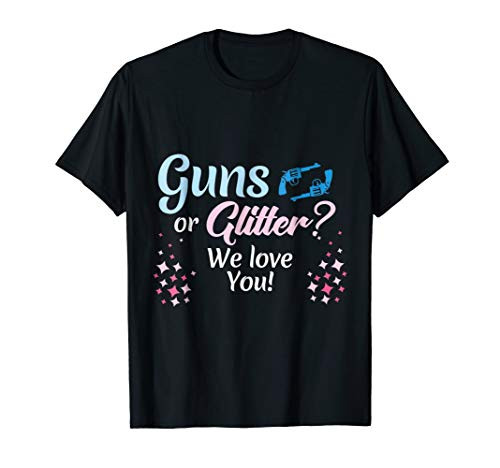Guns or Glitter Gender Reveal Party  We Love You Tshirt