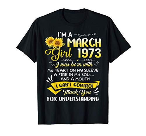 I'm A March Girl 1973 Sunflower 48th Birthday Gifts T-Shirt