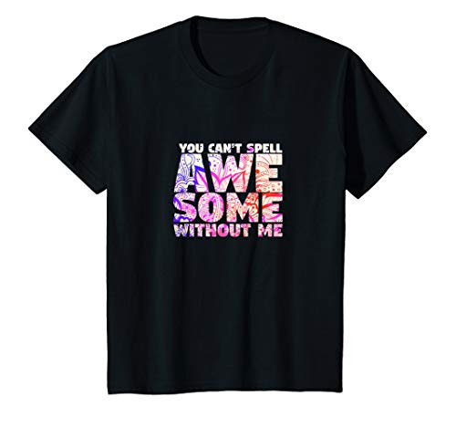 Kids You Can't Spell Awesome Without Me