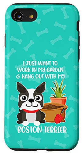iPhone SE  2020    7   8 I Just Want to Work in My Garden with my Boston Terrier Dog Case