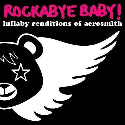 Rockabye Baby Lullaby Renditions of Aerosmith