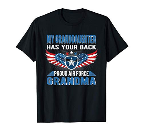 My Granddaughter Has Your Back Proud Air Force Grandma Gift T-Shirt My Granddaughter Has Your Back Proud Air Force Grandma Gift T-Shirt