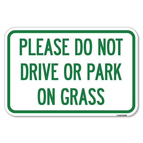 Please Do Not Drive or Park on Grass  12" X 18" Heavy-Gauge Aluminum Rust Proof Parking Sign  Protect Your Business  and  Municipality  Made in The USA