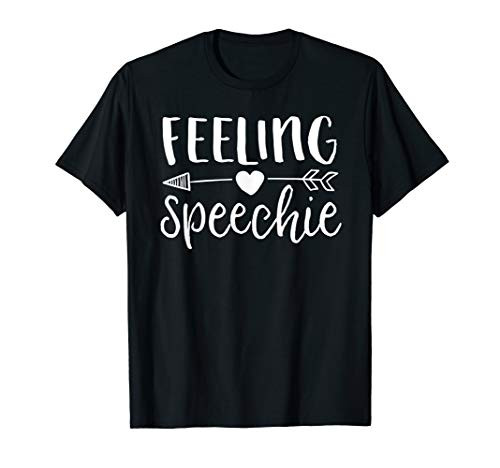 Feeling Speechie SLP Shirt Speech Language Pathologist Gift T-Shirt