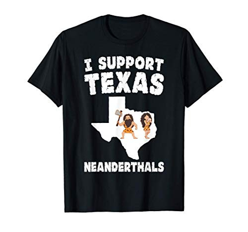 I Support Texas Neanderthals T-Shirt