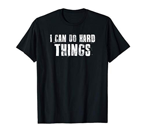 I Can Do Hard Things inspirational Motivational Hard Work T-Shirt I Can Do Hard Things inspirational Motivational Hard Work T-Shirt