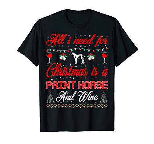 All I Want For Christmas Paint Horse And Wine Gift T-Shirt All I Want For Christmas Paint Horse And Wine Gift T-Shirt