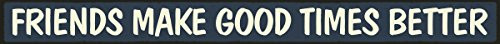 My Word! Friends Make Good Times - Skinny Wooden Sign