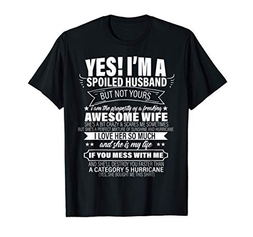 Yes  I'm A Spoiled Husband But Not Yours gift for him T-Shirt