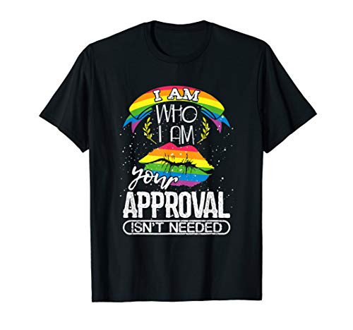I Am who I Am Your Approval Isnt Needed T-Shirt