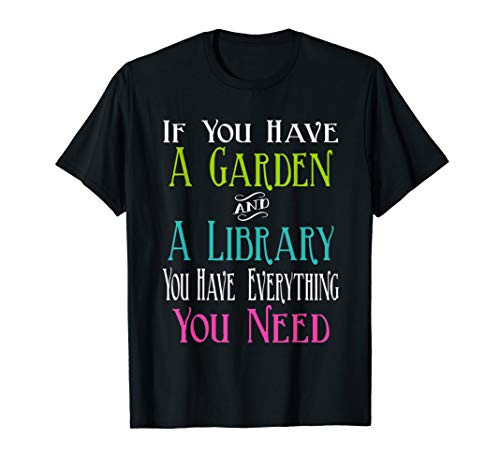 If You Have Garden and Library Have Everything You Need T-Shirt