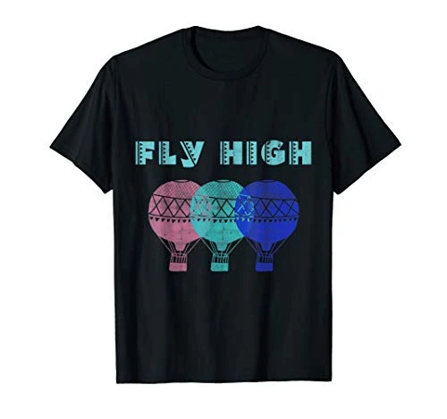 Fly High Hot Air Balloons Sky Cute Creative Gift T-Shirt