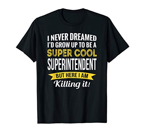 Super Cool Superintendent Tshirt Gifts Funny T-Shirt