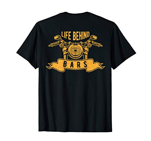 Life Behind Bars Motorcycle Biker Gifts For Motorcyclist T-Shirt Life Behind Bars Motorcycle Biker Gifts For Motorcyclist T-Shirt