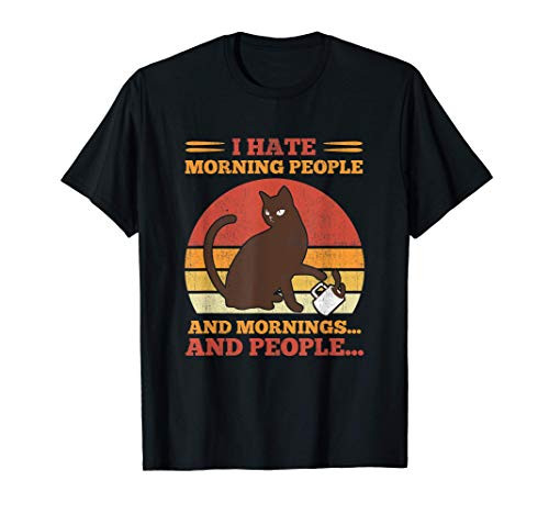 I Hate Morning People And Mornings And People T-Shirt