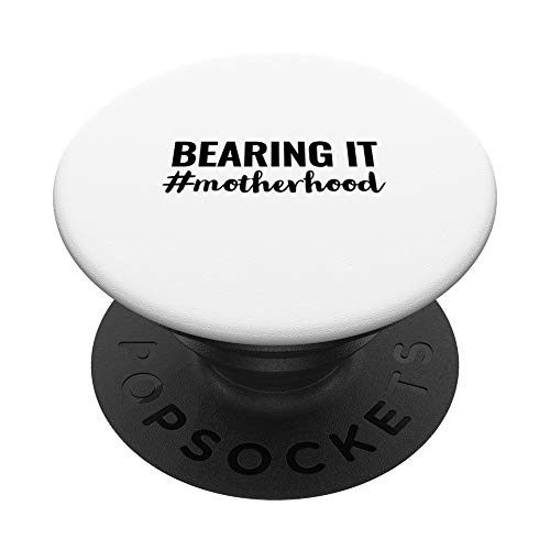 Bearing it motherhood PopSockets PopGrip  Swappable Grip for Phones  and  Tablets