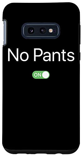 Galaxy S10e Funny Social Distancing Remote Work No Pants Needed Case