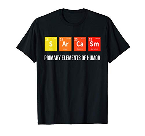 Science Tee Sarcasm S Ar Ca Sm Primary Elements of Humor T-Shirt