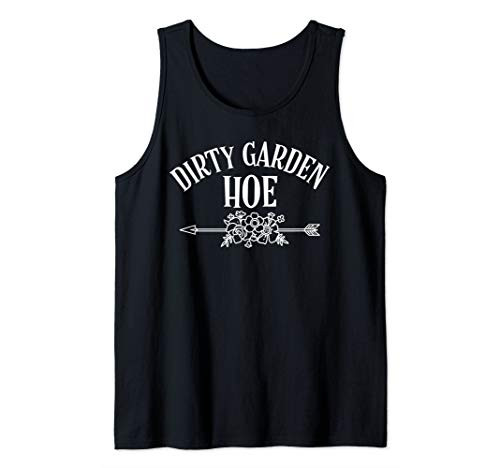 Dirty Garden Hoe Gifts Tank Top Dirty Garden Hoe Gifts Tank Top