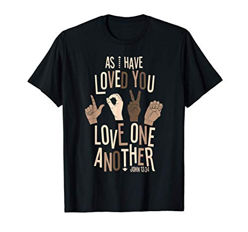 Bible Verse As I Have Loved You Love One Another John 13 14 T-Shirt Bible Verse As I Have Loved You Love One Another John 13 14 T-Shirt