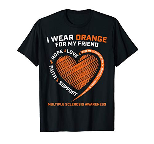 I Wear Orange For My Friend MS Multiple Sclerosis Awareness T-Shirt
