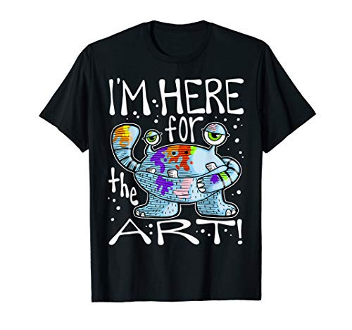 I'm Here for the Art Monster with Paint Splatters T-Shirt