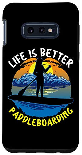 Galaxy S10e Funny Stand Up Paddleboard Life Is Better Paddleboarding Case