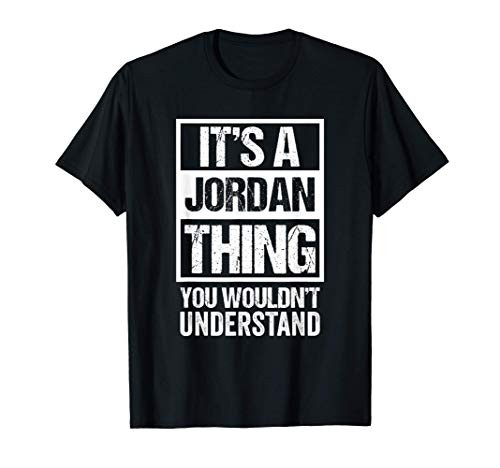 It's A Jordan Thing You Wouldn't Understand  Family Name T-Shirt