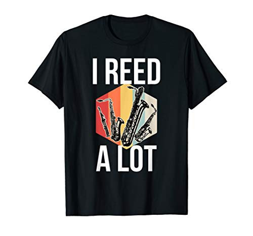 Reed A Lot Bari Tenor Alto Soprano Sax Saxophone Player Gift T-Shirt