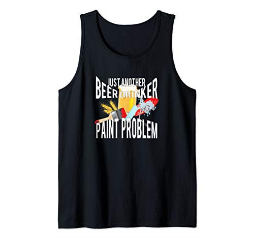 Just Another Beer Drinker With A Paint Problem Graphic Gift Tank Top