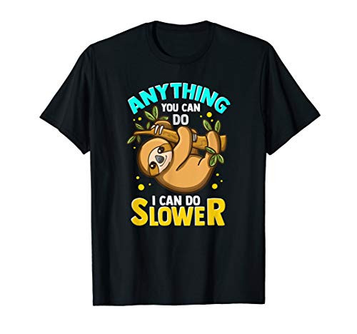 Anything You Can Do I Can Do Slower Lazy Sloth T-Shirt